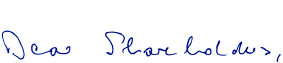 Dear Shareholders, (handwriting)